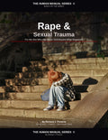 Rape & Sexual Trauma: Real Tools for Real Healing For the One Who Has Never Told Anyone What Happened
